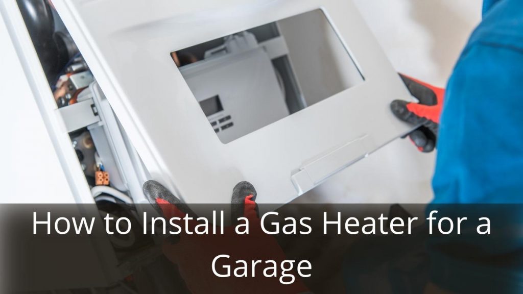 image represents How to Install a Gas Heater for a Garage