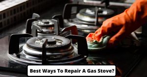 image represents Best Ways To Repair A Gas Stove?