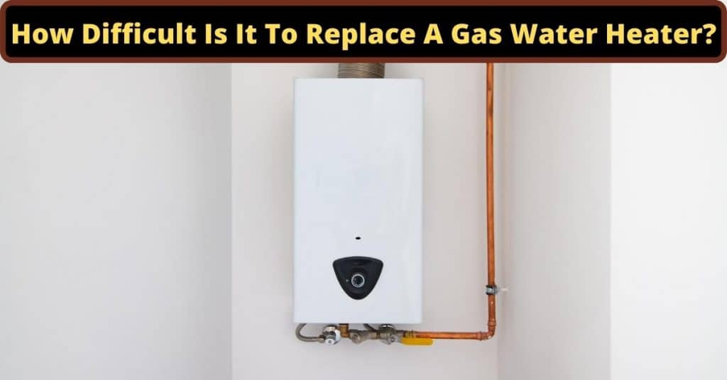 image represents How Difficult Is It To Replace A Gas Water Heater?