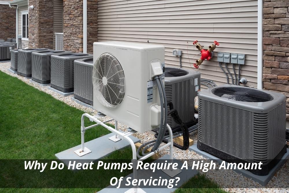 Image presents Why Do Heat Pumps Require A High Amount Of Service