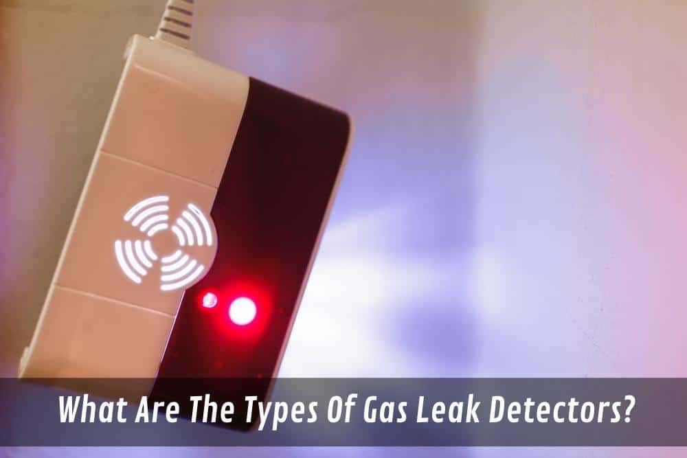Image presents What Are The Types Of Gas Leak Detectors