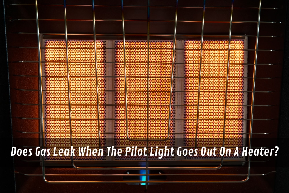 Image presents Does Gas Leak When The Pilot Light Goes Out On A Heater