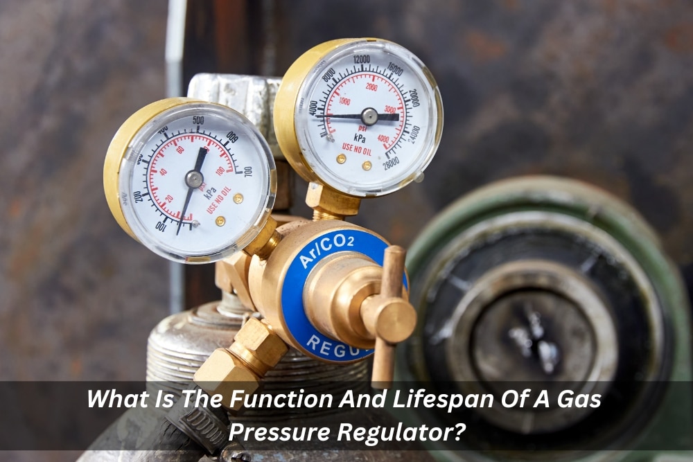 Image presents What Is The Function And Lifespan Of A Gas Pressure Regulator