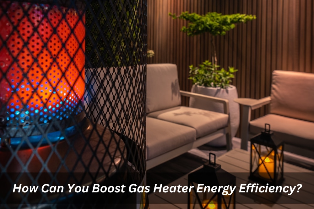 Image presents How Can You Boost Gas Heater Energy Efficiency