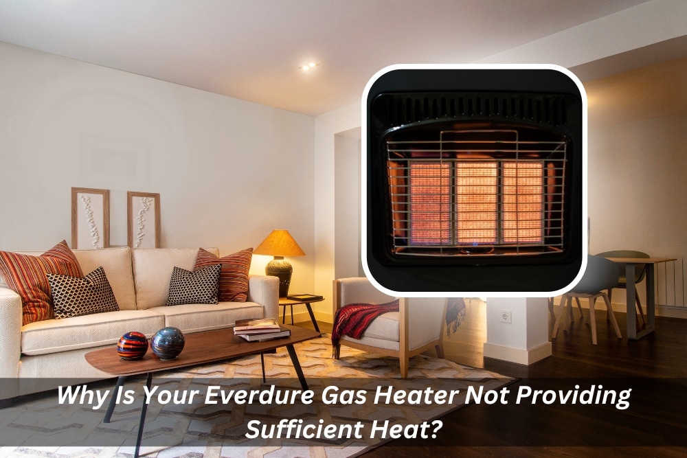 Image presents Why Is Your Everdure Gas Heater Not Providing Sufficient Heat