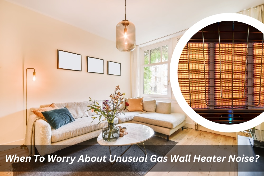 Image presents When To Worry About Unusual Gas Wall Heater Noise