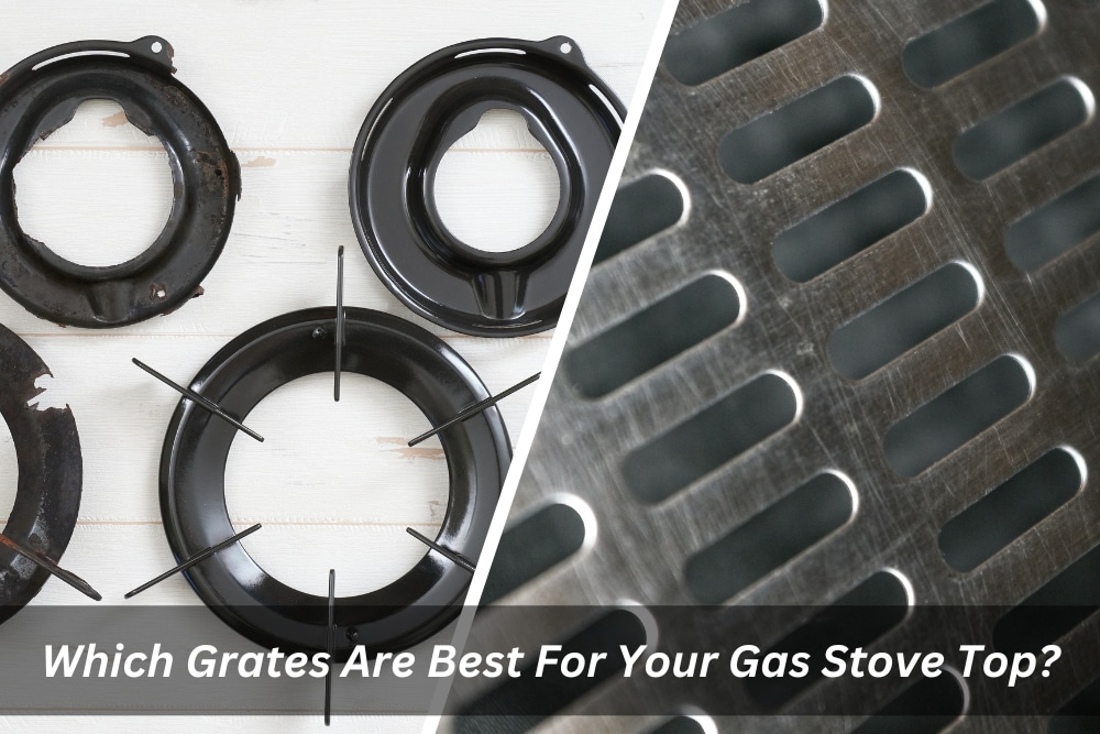 Image presents Which Grates Are Best For Your Gas Stove Top