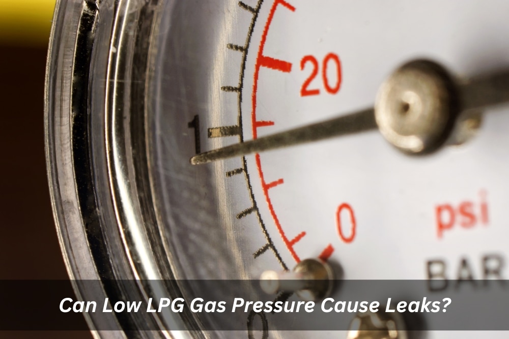 Image presents Can Low LPG Gas Pressure Cause Leaks