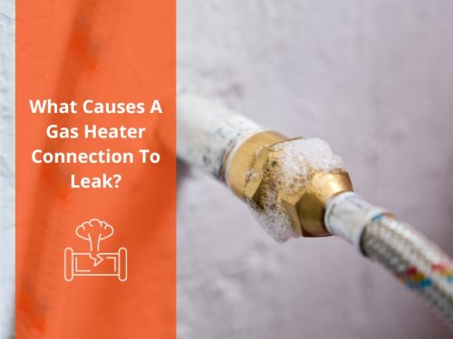 What Causes A Gas Heater Connection To Leak?